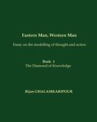 Couverture du livre « Eastern man, western man ; essay on the modelling of thought and action » de Bijan Ghalamkaripour aux éditions Books On Demand