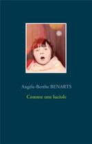 Couverture du livre « Comme une luciole » de Angele-Berthe Benarts aux éditions Books On Demand