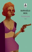 Couverture du livre « Amazones » de Raphaëlle Riol aux éditions Actes Sud