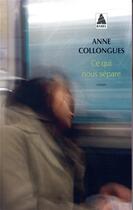 Couverture du livre « Ce qui nous sépare » de Anne Collongues aux éditions Actes Sud