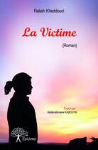 Couverture du livre « La victime » de Rabah Kheddouci aux éditions Edilivre