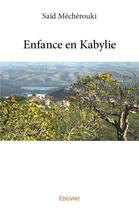 Couverture du livre « Enfance en Kabylie t.1 » de Said Mecherouki aux éditions Edilivre