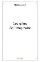 Couverture du livre « Les reflux de l'imaginaire » de Marc Moniot aux éditions Edilivre