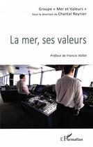 Couverture du livre « La mer, ses valeurs » de Chantal Reynier aux éditions L'harmattan