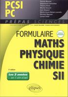 Couverture du livre « Formulaire PCSI/PC : maths, physique-chimie, SII nouveaux programmes » de Patrick Beynet et Stephanie Calmettes aux éditions Ellipses