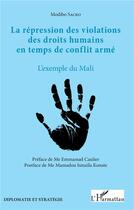 Couverture du livre « La représsion des violations des droits humains en temps de conflit arme ; l'exemple du Mali » de Modibo Sacko aux éditions L'harmattan