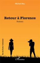 Couverture du livre « Retour à Florence » de Michel Rey aux éditions L'harmattan