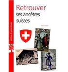 Couverture du livre « Retrouver ses ancetres suisses » de Denis Dubich aux éditions Archives Et Culture