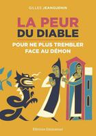 Couverture du livre « La peur du diable - pour ne plus trembler face au demon » de Gilles Jeanguenin aux éditions Emmanuel