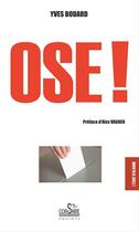 Couverture du livre « Ose ! » de Yves Bodard aux éditions Corsaire Editions