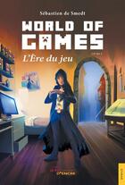 Couverture du livre « World of games - l'ere du jeu » de Smedt Sebastien aux éditions Jets D'encre