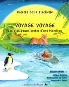 Couverture du livre « Voyage voyage ; les plus beaux contes de Maminou » de Colette Coste Flechelle aux éditions L'officine