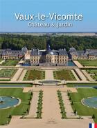 Couverture du livre « Vaux le Vicomte ; château & jardin » de  aux éditions Scala