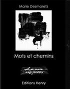 Couverture du livre « Mots et chemins » de Marie Desmaretz aux éditions Editions Henry