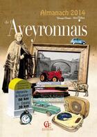 Couverture du livre « Almanach de l'Aveyronnais 2014 » de Herve Berteaux et Veronique Herman aux éditions Communication Presse Edition