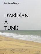 Couverture du livre « D'Abidjan à Tunis » de Mariama Ndoye aux éditions Abis