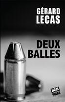 Couverture du livre « Deux balles » de Gerard Lecas aux éditions Jigal