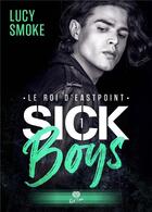 Couverture du livre « Sick boys Tome 1 : le roi d'Eastpoint » de Lucy Smoke aux éditions Alter Real