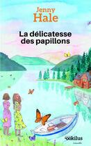 Couverture du livre « La délicatesse des papillons » de Jenny Hale aux éditions Ookilus