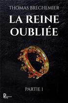 Couverture du livre « La reine oubliée t.1 » de Thomas Brechemier aux éditions Publishroom Factory