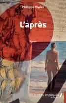 Couverture du livre « L'après » de Philippe Vigier aux éditions Les Impliques