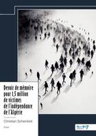 Couverture du livre « Devoir de mémoire pour 1,5 million de victimes de l'indépendance de l'Algérie » de Christian Schembre aux éditions Nombre 7