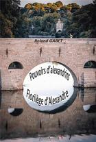 Couverture du livre « Pouvoirs d'alexandrins : florilège d'Alexandre » de Roland Gabet aux éditions Editions Jkdc