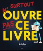 Couverture du livre « N'ouvre surtout pas ce livre » de Heath Mckenzie et Andy Lee aux éditions Piccolia