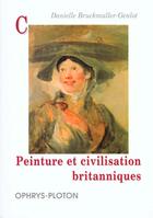 Couverture du livre « Peinture et civilisation britanniques » de Danielle Bruckmuller-Genlot aux éditions Ophrys