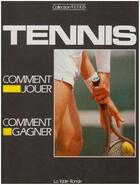 Couverture du livre « Le tennis : comment jouer, comment gagner » de  aux éditions Table Ronde