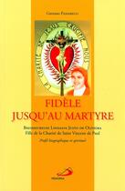 Couverture du livre « Fidèle jusqu'au martyre ; Bienheureuse Lindalva Justo de Oliveira ; profil biographique et spirituel » de Gaetano Passarelli aux éditions Mediaspaul