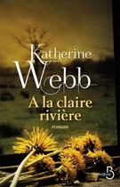 Couverture du livre « À la claire rivière » de Katherine Webb aux éditions Belfond