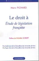 Couverture du livre « Le droit à ; étude de législation française » de Marc Pichard aux éditions Economica