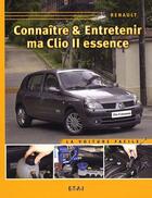Couverture du livre « Connaître & entretenir ma Clio II essence » de Miguel Horville aux éditions Etai