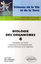 Couverture du livre « Biologie des organismes Tome 4 ; perception du milieu, mouvement et communication chez les animaux et les végétaux » de Clos Coupe Coumans aux éditions Ellipses