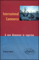 Couverture du livre « International commerce - a new dimension to expertise » de Elisabeth Antoni aux éditions Ellipses