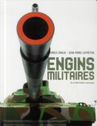Couverture du livre « Les engins militaires » de Carlo Zaglia et Jean-Marc Lepretre aux éditions La Martiniere Jeunesse