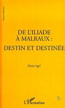 Couverture du livre « De l'Iliade à Malraux ; destin et destinée » de Henri Agel aux éditions L'harmattan