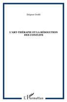 Couverture du livre « L'art-thérapie et la résolution des conflits » de Grobli Zirignon aux éditions L'harmattan