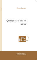 Couverture du livre « Quelques Jours En Hiver » de Jansen Anne aux éditions Le Manuscrit