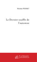 Couverture du livre « Le Dernier Souffle De L'Automne » de Perinet Nicolas aux éditions Le Manuscrit