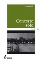 Couverture du livre « Concert solo » de Patrick Lavina aux éditions Societe Des Ecrivains