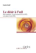 Couverture du livre « Le désir à l'oeil ; la perversion de Z à A » de Lucien Israel aux éditions Eres