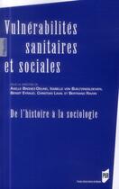 Couverture du livre « Vulnérabilités sanitaires et sociales ; de l'histoire à la sociologie » de  aux éditions Pu De Rennes