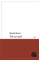 Couverture du livre « Tôt ou tard » de Kemoko Konate aux éditions Editions Du Panthéon