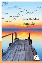 Couverture du livre « Suicide Tome 1 » de Lisa Haddou aux éditions Editions Du Panthéon