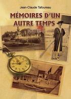 Couverture du livre « Mémoires d'un autre temps t.1 » de Jean-Claude Tafoureau aux éditions Benevent