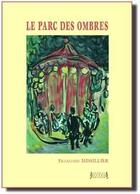 Couverture du livre « Le parc des ombres » de Francoise Missillier aux éditions Jacques Andre