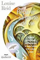 Couverture du livre « Reparer sa route de vie » de Reid Louise aux éditions Les Éditions Québec-livres