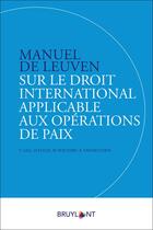 Couverture du livre « Manuel de Louvain sur le droit international applicable aux opérations de paix » de Terry Gill et William H. Boothby et Didier Fleck et Alfons Vanheusden aux éditions Bruylant